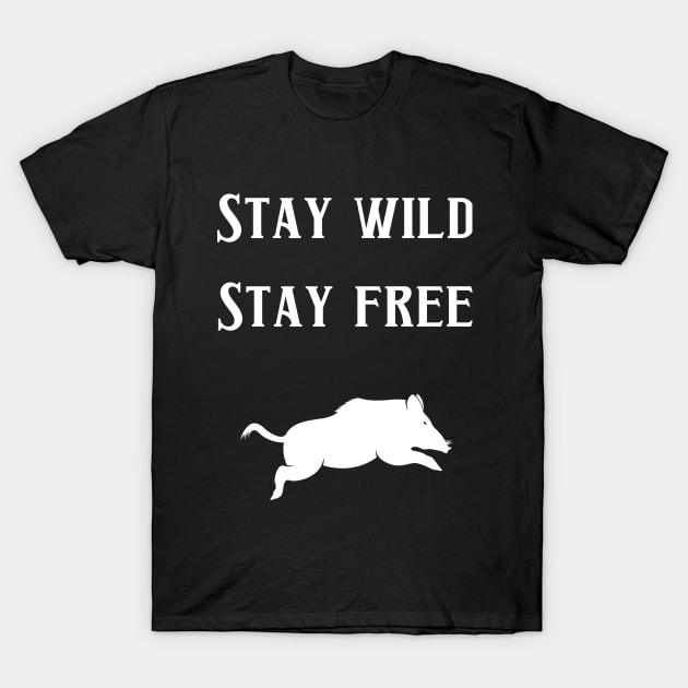 Stay Wild Stay Free T-Shirt by Signum